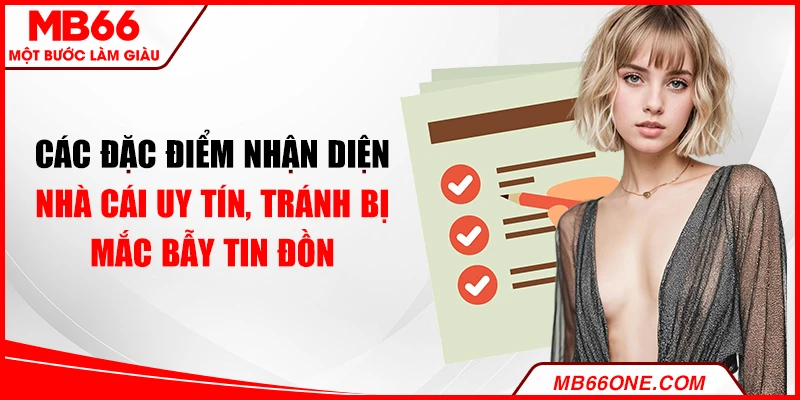 Các đặc điểm nhận diện nhà cái uy tín, tránh bị mắc bẫy tin đồn