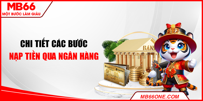 Chi tiết các bước nạp tiền qua ngân hàng