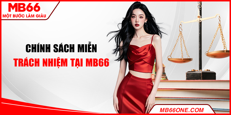 Chính sách miễn trách nhiệm tại MB66