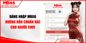 Đăng nhập MB66 - Hướng dẫn chuẩn xác cho các hội viên