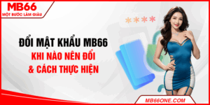 Đổi mật khẩu MB66 - Khi nào nên đổi & cách thực hiện