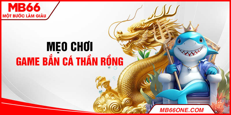 Giới thiệu game Bắn Cá Thần Rồng