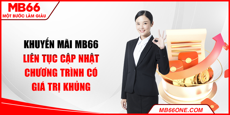 Khuyến mãi MB66 liên tục cập nhật chương trình có giá trị khủng