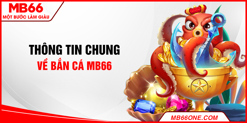 Thông tin chung về bắn cá MB66