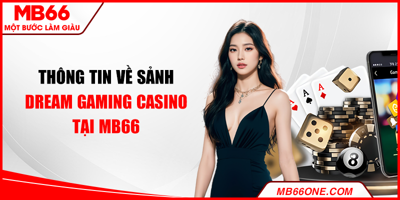 Thông tin về sảnh Dream Gaming casino tại MB66