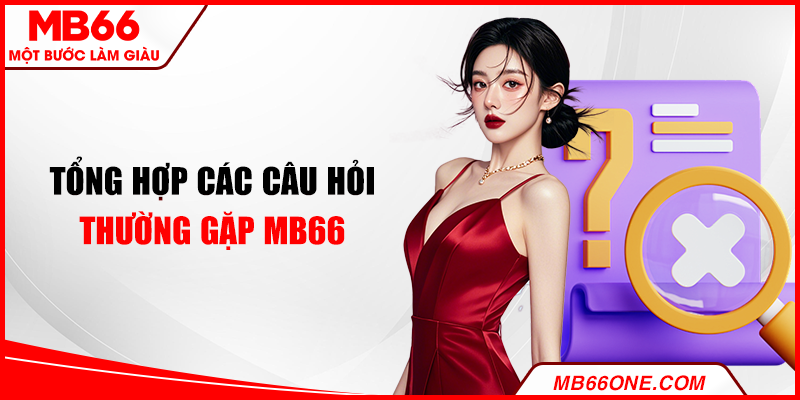 Tổng hợp các câu hỏi thường gặp MB66