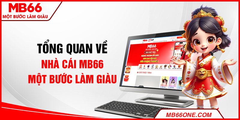 Tổng quan về nhà cái MB66 - Một Bước Làm Giàu