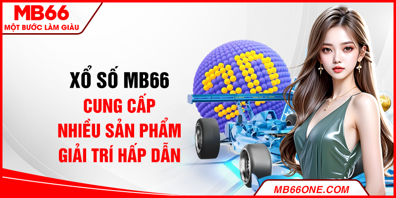 Xổ số MB66 cung cấp nhiều sản phẩm giải trí hấp dẫn