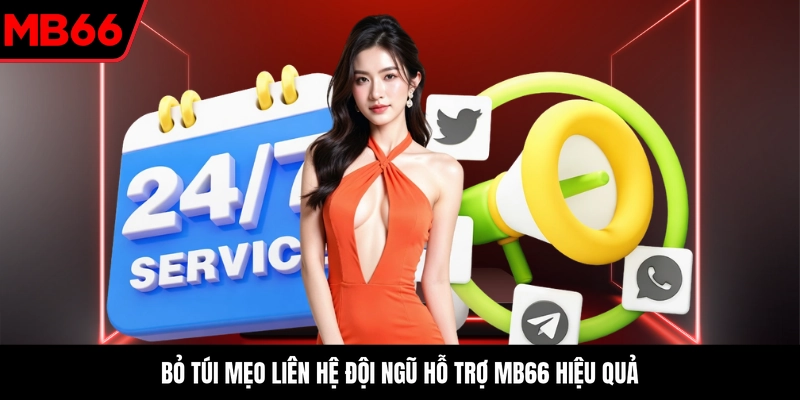 Bỏ túi mẹo liên hệ đội ngũ hỗ trợ MB66 hiệu quả
