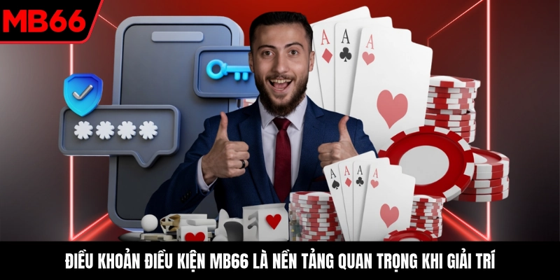 Điều khoản điều kiện MB66 là nền tảng quan trọng khi giải trí