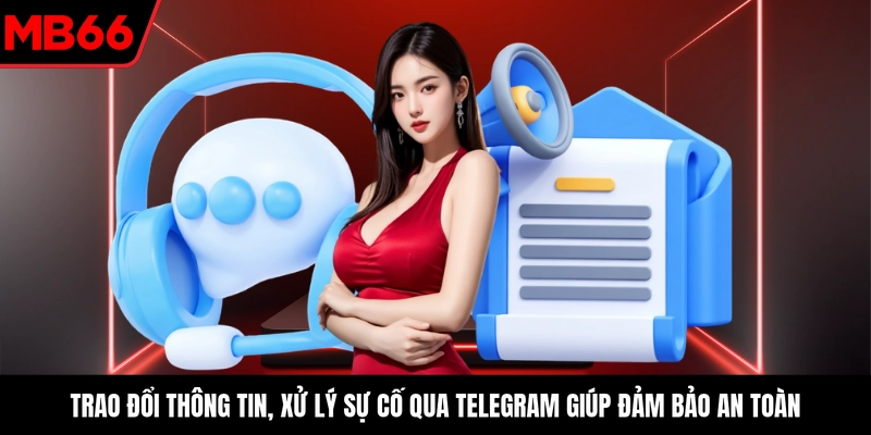 Trao đổi thông tin, xử lý sự cố qua Telegram giúp đảm bảo an toàn